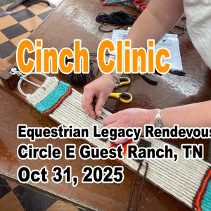 Cinch Clinic - Equestrian Legacy Rendezvous - Circle E Guest Ranch - 2025